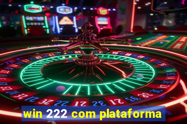 win 222 com plataforma